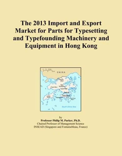 The 2013 Import and Export Market for Parts for Typesetting and Typefounding Machinery and Equipment in Hong Kong