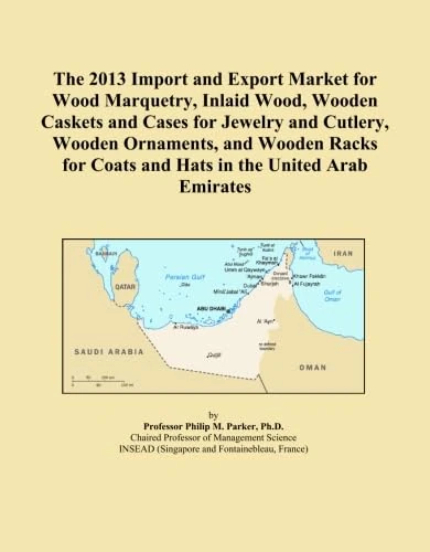 The 2013 Import and Export Market for Wood Marquetry, Inlaid Wood, Wooden Caskets and Cases for Jewelry and Cutlery, Wooden Ornaments, and Wooden Racks for Coats and Hats in the United Arab Emirates