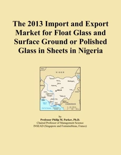The 2013 Import and Export Market for Float Glass and Surface Ground or Polished Glass in Sheets in Nigeria