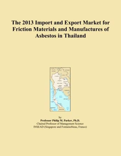 The 2013 Import and Export Market for Friction Materials and Manufactures of Asbestos in Thailand