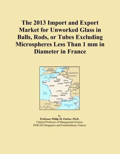 The 2013 Import and Export Market for Unworked Glass in Balls, Rods, or Tubes Excluding Microspheres Less Than 1 mm in Diameter in France