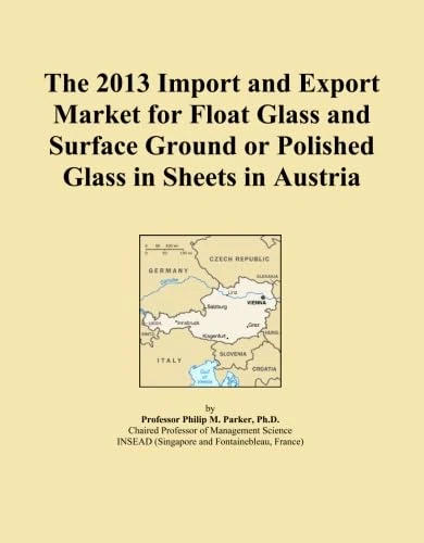 The 2013 Import and Export Market for Float Glass and Surface Ground or Polished Glass in Sheets in Austria