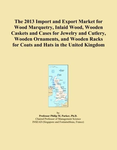 The 2013 Import and Export Market for Wood Marquetry, Inlaid Wood, Wooden Caskets and Cases for Jewelry and Cutlery, Wooden Ornaments, and Wooden Racks for Coats and Hats in the United Kingdom