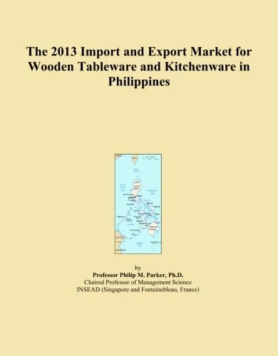 The 2013 Import and Export Market for Wooden Tableware and Kitchenware in Philippines