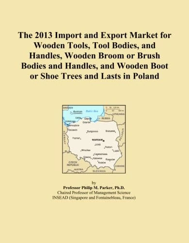 The 2013 Import and Export Market for Wooden Tools, Tool Bodies, and Handles, Wooden Broom or Brush Bodies and Handles, and Wooden Boot or Shoe Trees and Lasts in Poland