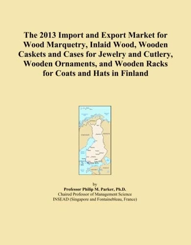 The 2013 Import and Export Market for Wood Marquetry, Inlaid Wood, Wooden Caskets and Cases for Jewelry and Cutlery, Wooden Ornaments, and Wooden Racks for Coats and Hats in Finland