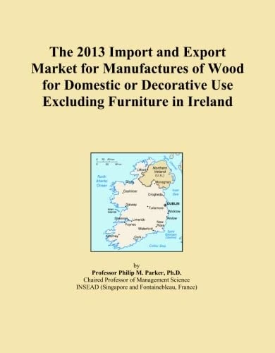 The 2013 Import and Export Market for Manufactures of Wood for Domestic or Decorative Use Excluding Furniture in Ireland