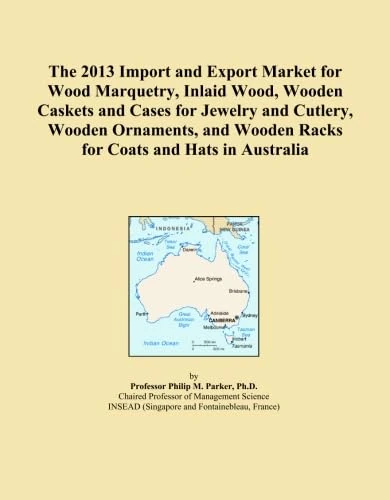 The 2013 Import and Export Market for Wood Marquetry, Inlaid Wood, Wooden Caskets and Cases for Jewelry and Cutlery, Wooden Ornaments, and Wooden Racks for Coats and Hats in Australia