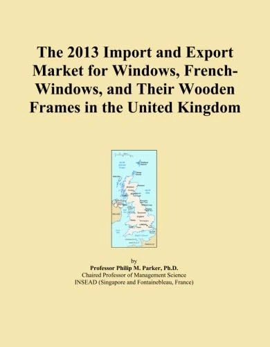 The 2013 Import and Export Market for Windows, French-Windows, and Their Wooden Frames in the United Kingdom