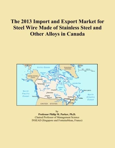 The 2013 Import and Export Market for Steel Wire Made of Stainless Steel and Other Alloys in Canada