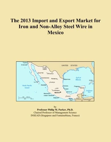 The 2013 Import and Export Market for Iron and Non-Alloy Steel Wire in Mexico