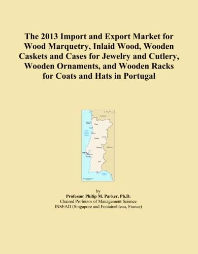 The 2013 Import and Export Market for Wood Marquetry, Inlaid Wood, Wooden Caskets and Cases for Jewelry and Cutlery, Wooden Ornaments, and Wooden Racks for Coats and Hats in Portugal
