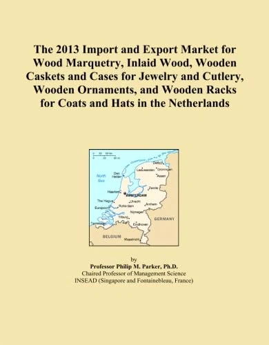 The 2013 Import and Export Market for Wood Marquetry, Inlaid Wood, Wooden Caskets and Cases for Jewelry and Cutlery, Wooden Ornaments, and Wooden Racks for Coats and Hats in the Netherlands
