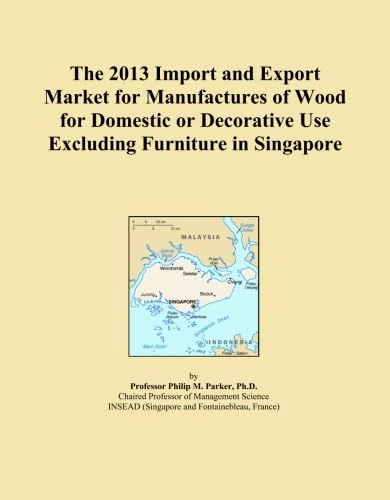 The 2013 Import and Export Market for Manufactures of Wood for Domestic or Decorative Use Excluding Furniture in Singapore