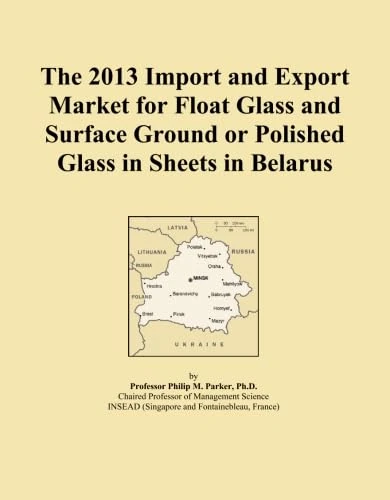 The 2013 Import and Export Market for Float Glass and Surface Ground or Polished Glass in Sheets in Belarus