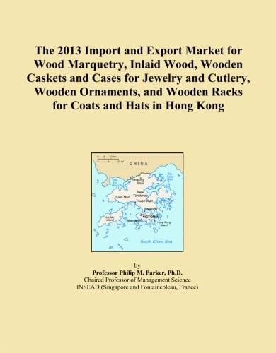 The 2013 Import and Export Market for Wood Marquetry, Inlaid Wood, Wooden Caskets and Cases for Jewelry and Cutlery, Wooden Ornaments, and Wooden Racks for Coats and Hats in Hong Kong