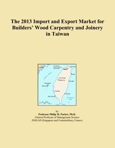 The 2013 Import and Export Market for Builders' Wood Carpentry and Joinery in Taiwan
