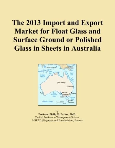 The 2013 Import and Export Market for Float Glass and Surface Ground or Polished Glass in Sheets in Australia