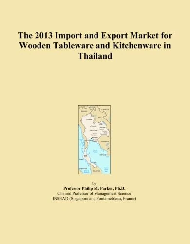 The 2013 Import and Export Market for Wooden Tableware and Kitchenware in Thailand