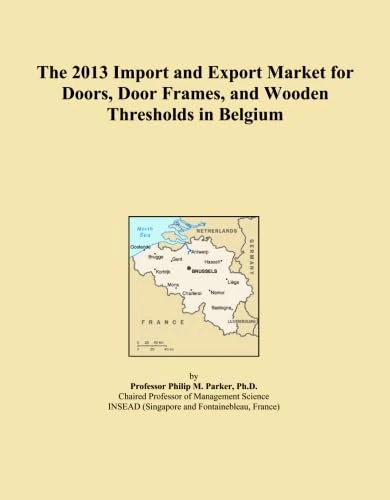 The 2013 Import and Export Market for Doors, Door Frames, and Wooden Thresholds in Belgium
