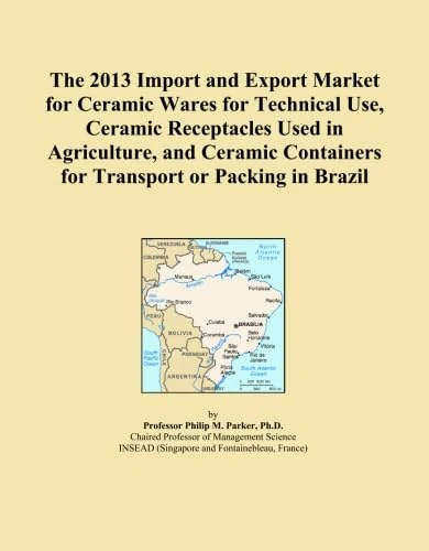 The 2013 Import and Export Market for Ceramic Wares for Technical Use, Ceramic Receptacles Used in Agriculture, and Ceramic Containers for Transport or Packing in Brazil