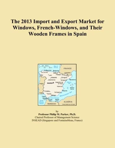 The 2013 Import and Export Market for Windows, French-Windows, and Their Wooden Frames in Spain