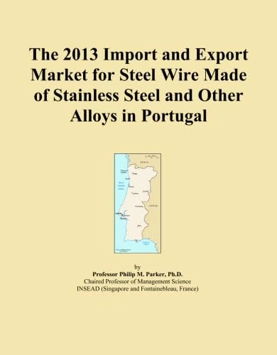 The 2013 Import and Export Market for Steel Wire Made of Stainless Steel and Other Alloys in Portugal