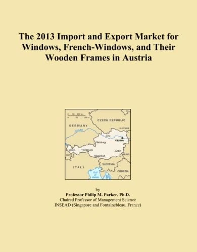 The 2013 Import and Export Market for Windows, French-Windows, and Their Wooden Frames in Austria