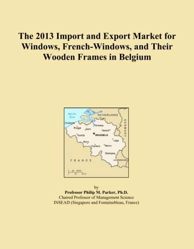 The 2013 Import and Export Market for Windows, French-Windows, and Their Wooden Frames in Belgium