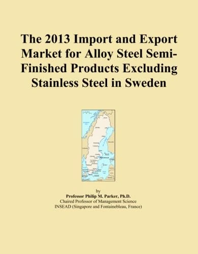 The 2013 Import and Export Market for Alloy Steel Semi-Finished Products Excluding Stainless Steel in Sweden