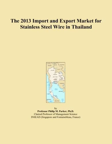 The 2013 Import and Export Market for Stainless Steel Wire in Thailand