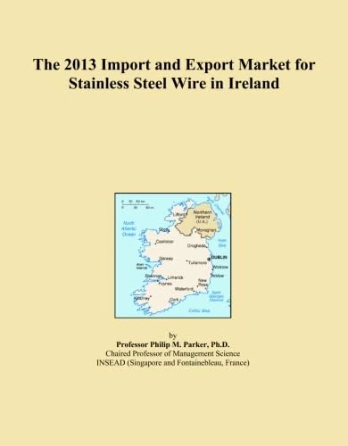 The 2013 Import and Export Market for Stainless Steel Wire in Ireland