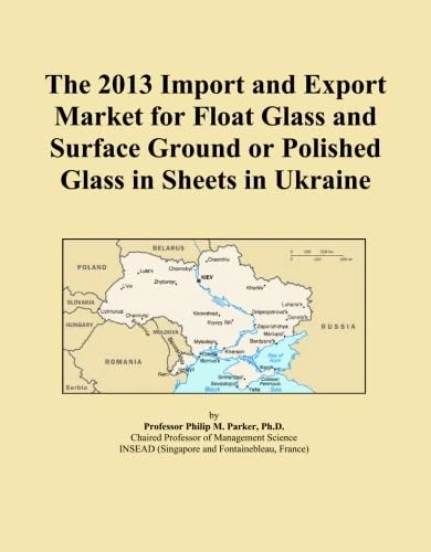2013 Ukraine Float Glass and Polished Glass Market Report