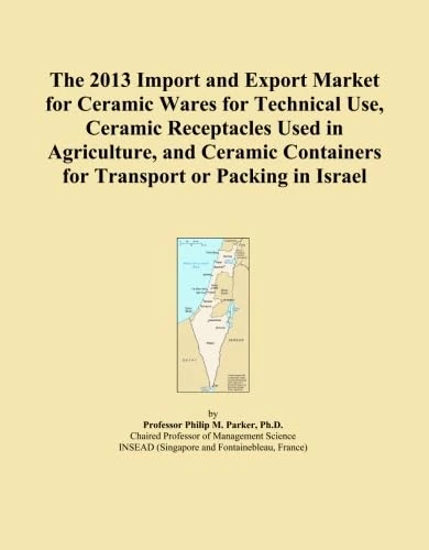 The 2013 Import and Export Market for Ceramic Wares for Technical Use, Ceramic Receptacles Used in Agriculture, and Ceramic Containers for Transport or Packing in Israel