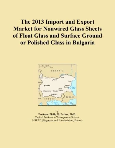 The 2013 Import and Export Market for Nonwired Glass Sheets of Float Glass and Surface Ground or Polished Glass in Bulgaria