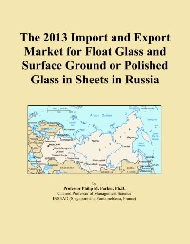 The 2013 Import and Export Market for Float Glass and Surface Ground or Polished Glass in Sheets in Russia
