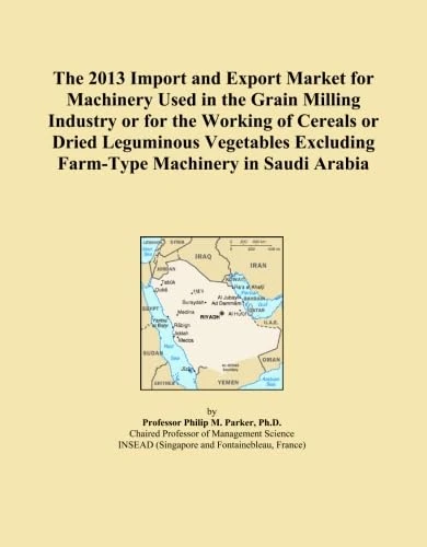 The 2013 Import and Export Market for Machinery Used in the Grain Milling Industry or for the Working of Cereals or Dried Leguminous Vegetables Excluding Farm-Type Machinery in Saudi Arabia - Image 1