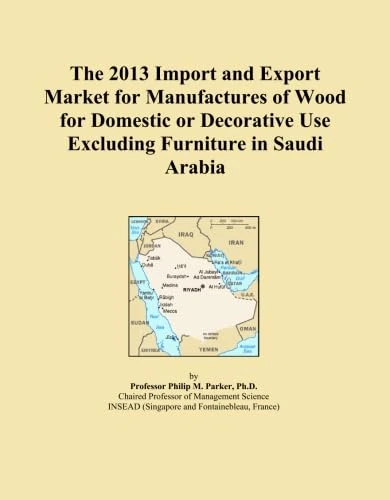 The 2013 Import and Export Market for Manufactures of Wood for Domestic or Decorative Use Excluding Furniture in Saudi Arabia