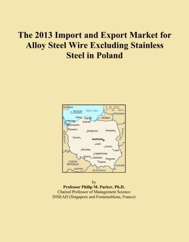The 2013 Import and Export Market for Alloy Steel Wire Excluding Stainless Steel in Poland