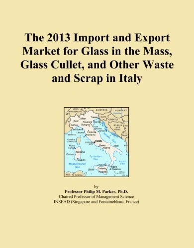 The 2013 Import and Export Market for Glass in the Mass, Glass Cullet, and Other Waste and Scrap in Italy