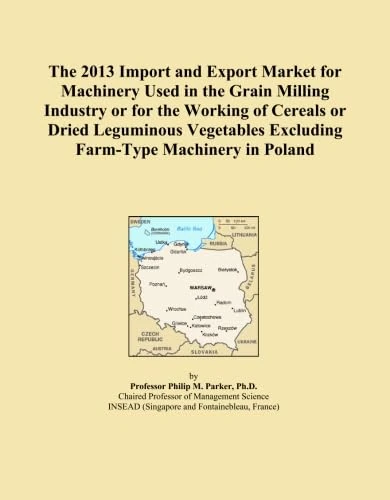 The 2013 Import and Export Market for Machinery Used in the Grain Milling Industry or for the Working of Cereals or Dried Leguminous Vegetables Excluding Farm-Type Machinery in Poland