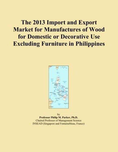 The 2013 Import and Export Market for Manufactures of Wood for Domestic or Decorative Use Excluding Furniture in Philippines