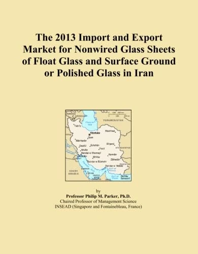 The 2013 Import and Export Market for Nonwired Glass Sheets of Float Glass and Surface Ground or Polished Glass in Iran