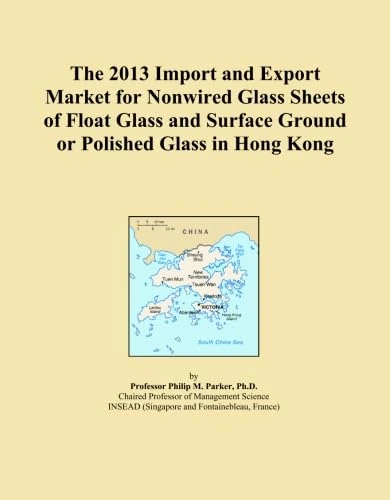 The 2013 Import and Export Market for Nonwired Glass Sheets of Float Glass and Surface Ground or Polished Glass in Hong Kong