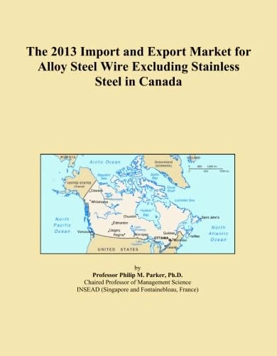 The 2013 Import and Export Market for Alloy Steel Wire Excluding Stainless Steel in Canada