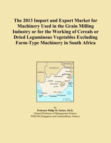 The 2013 Import and Export Market for Machinery Used in the Grain Milling Industry or for the Working of Cereals or Dried Leguminous Vegetables Excluding Farm-Type Machinery in South Africa