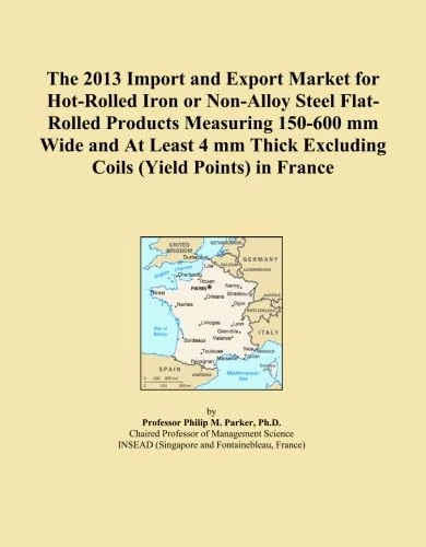 The 2013 Import and Export Market for Hot-Rolled Iron or Non-Alloy Steel Flat-Rolled Products Measuring 150-600 mm Wide and At Least 4 mm Thick Excluding Coils (Yield Points) in France