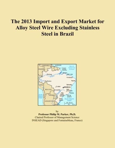 The 2013 Import and Export Market for Alloy Steel Wire Excluding Stainless Steel in Brazil