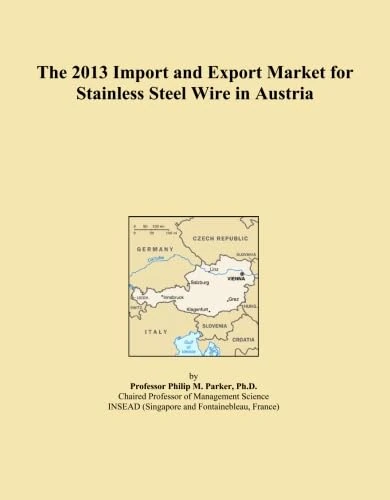The 2013 Import and Export Market for Stainless Steel Wire in Austria