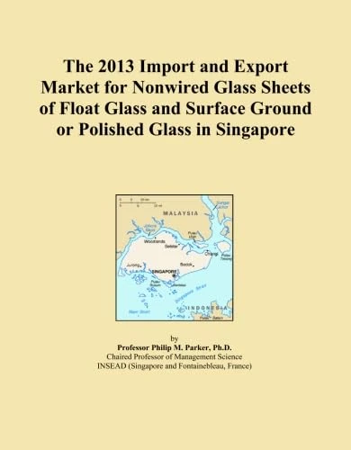 The 2013 Import and Export Market for Nonwired Glass Sheets of Float Glass and Surface Ground or Polished Glass in Singapore